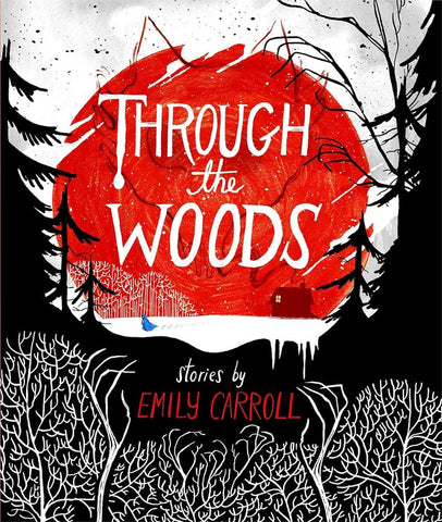 Through the Woods by Emily Carroll HC